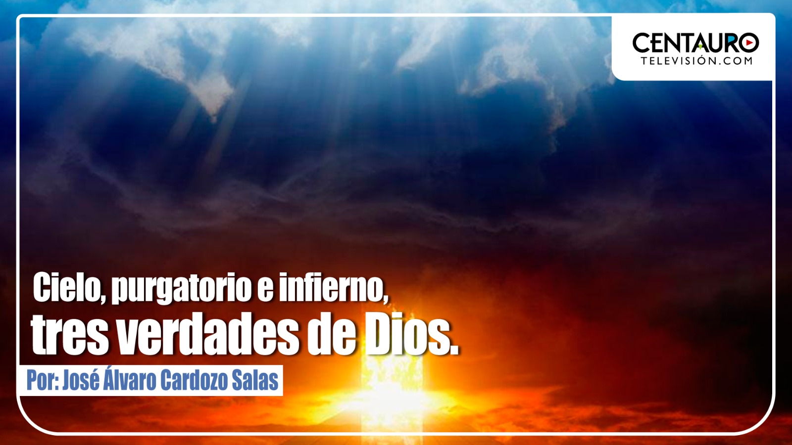 Cielo, purgatorio e infierno, tres verdades de Dios.