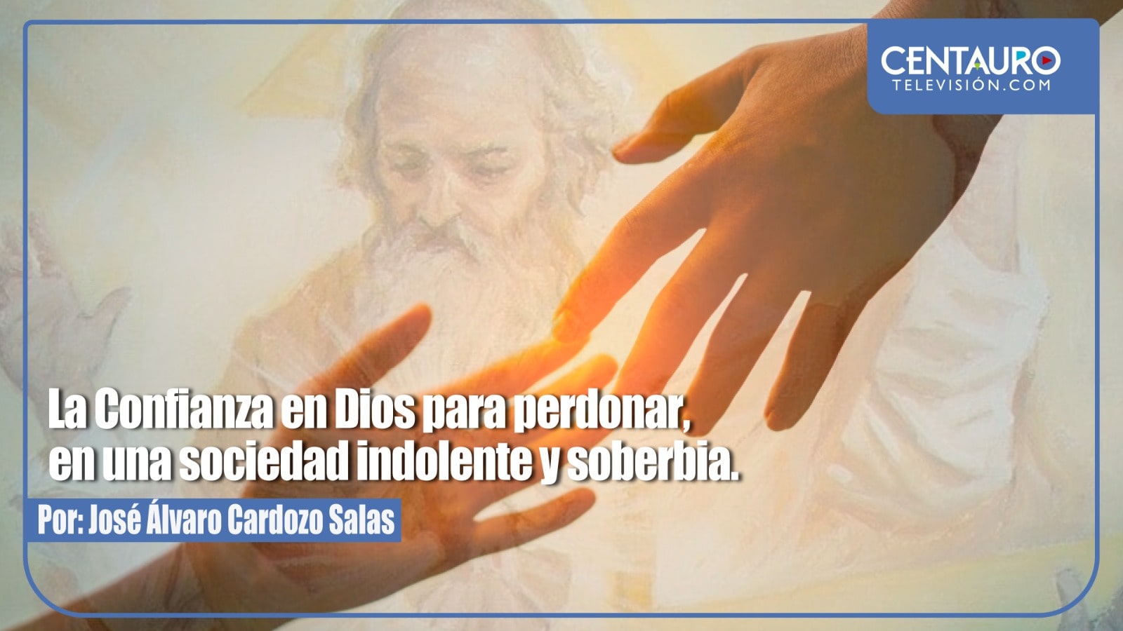 La Confianza en Dios para perdonar, en una sociedad indolente y soberbia.