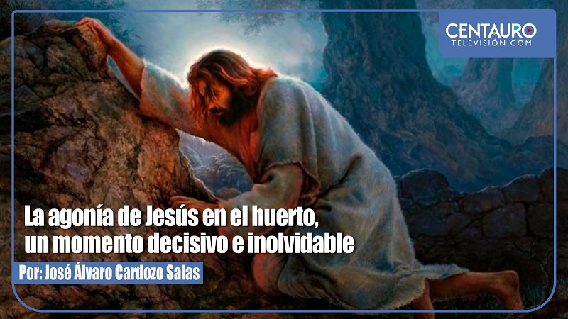 La agonía de Jesús en el huerto, un momento decisivo e inolvidable.