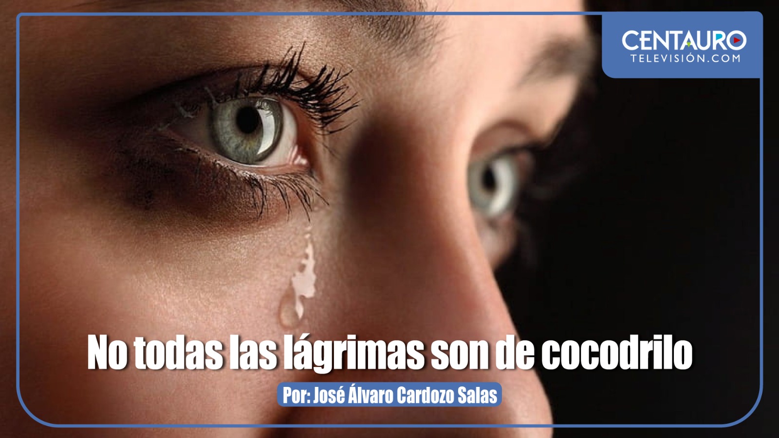 No todas las lágrimas son de cocodrilo.