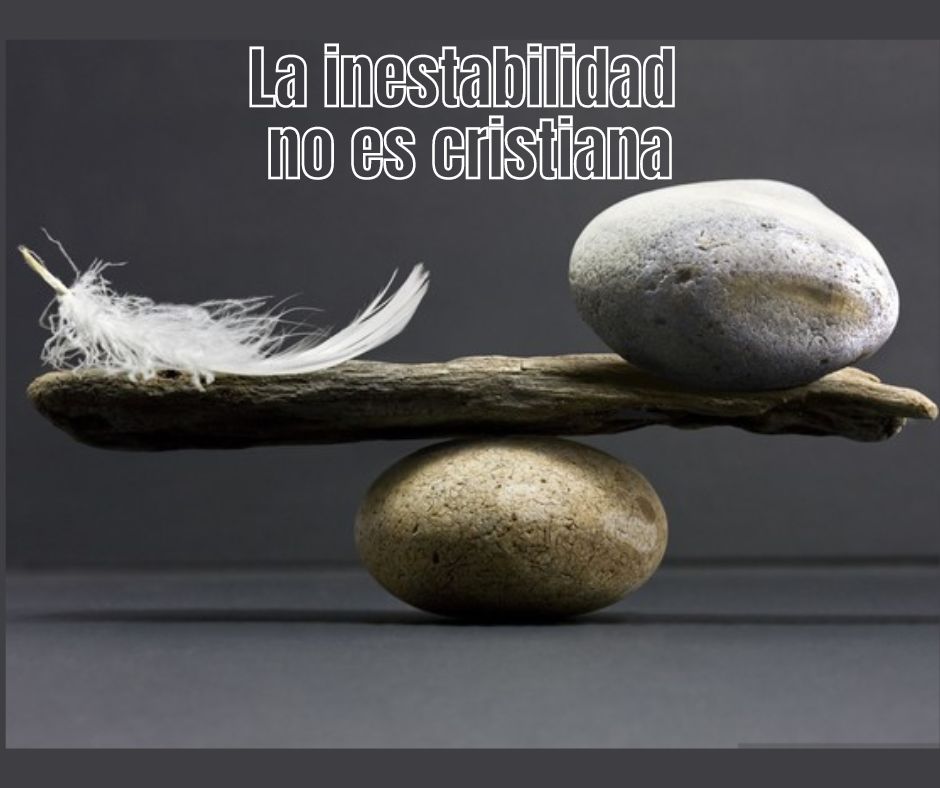 La inestabilidad no es cristiana