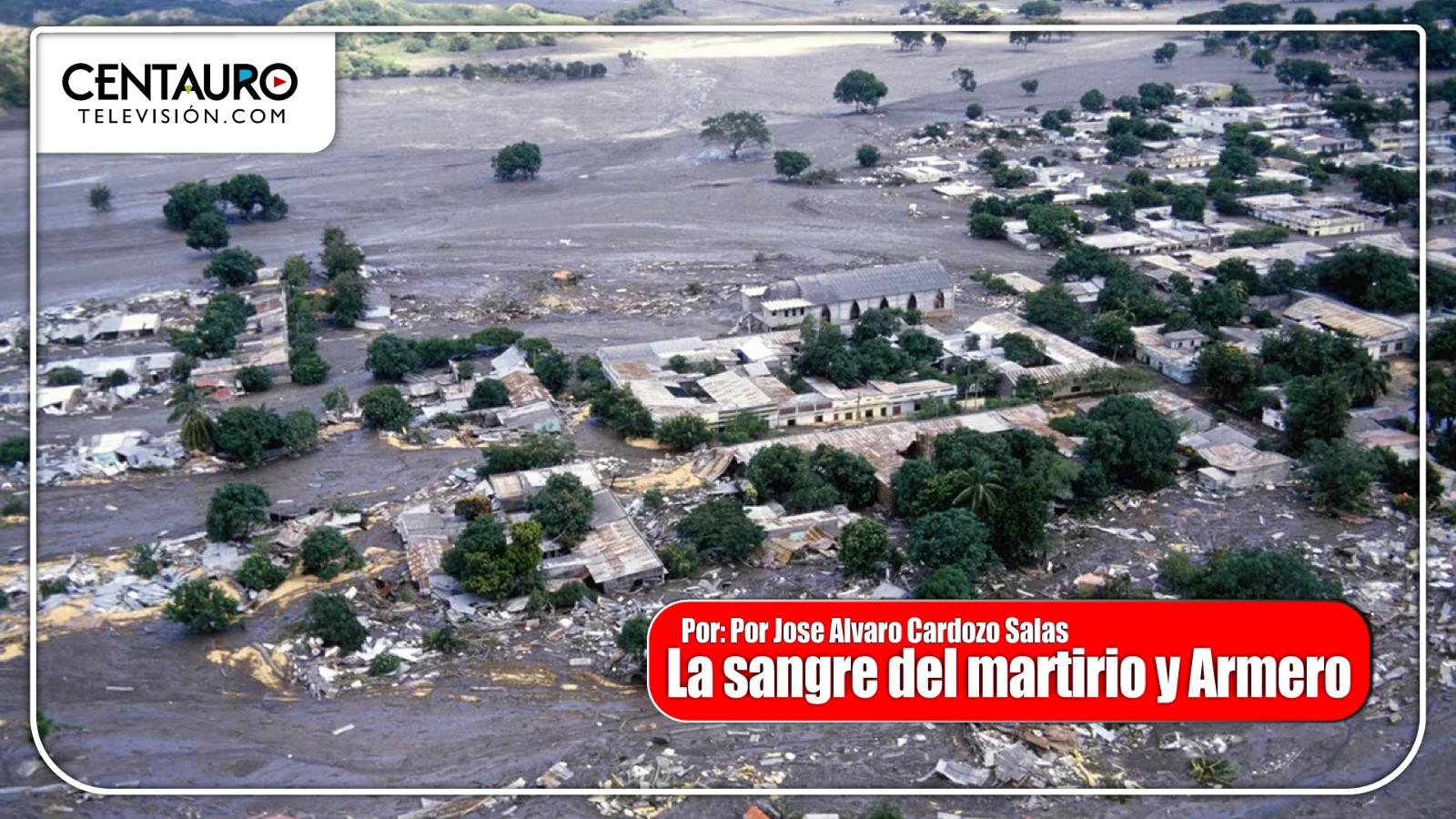 La sangre del martirio y Armero.