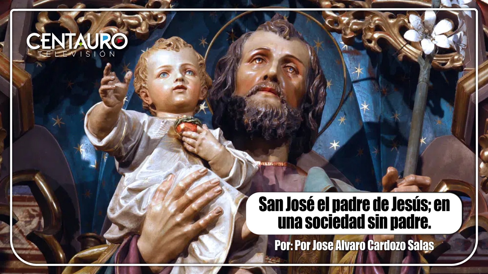 San José el padre de Jesús; en una sociedad sin padre.