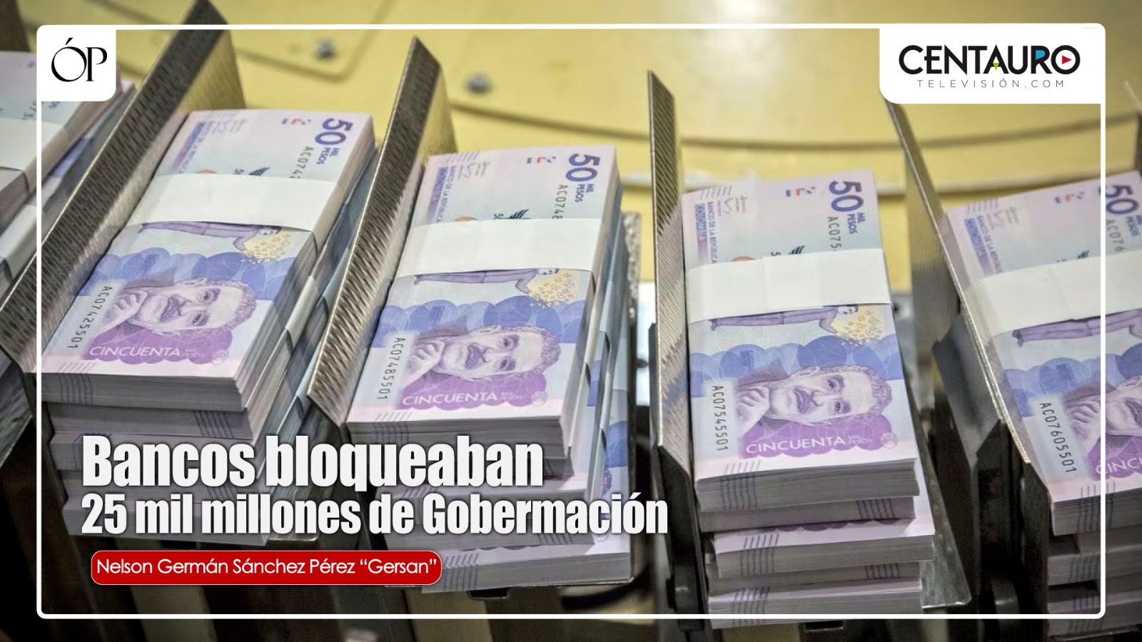 Bancos bloqueaban 25 mil millones de Gobernación.