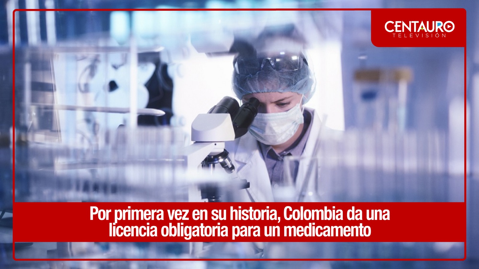 Por primera vez en su historia, Colombia da una licencia obligatoria para un medicamento