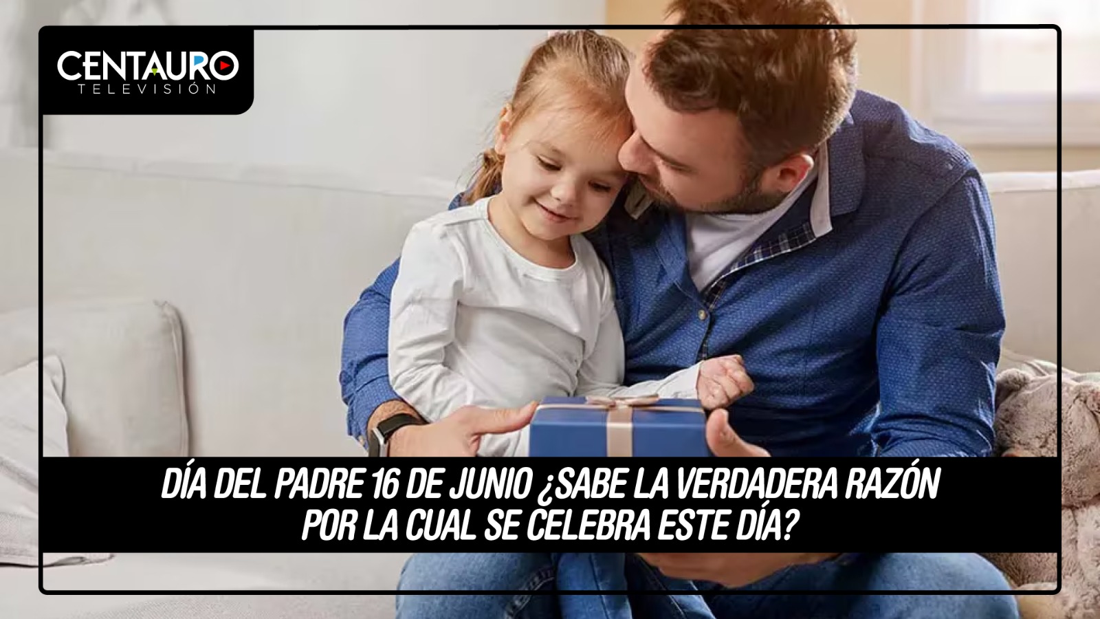 Día del padre 16 de junio ¿Sabe la verdadera razón por la cual se celebra este día?