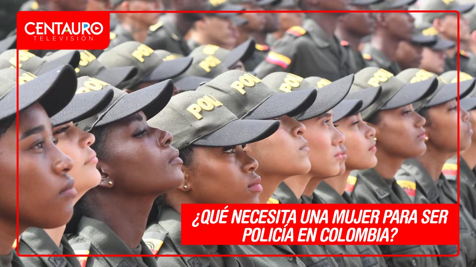 ¿Qué necesita una mujer para ser policía en Colombia?