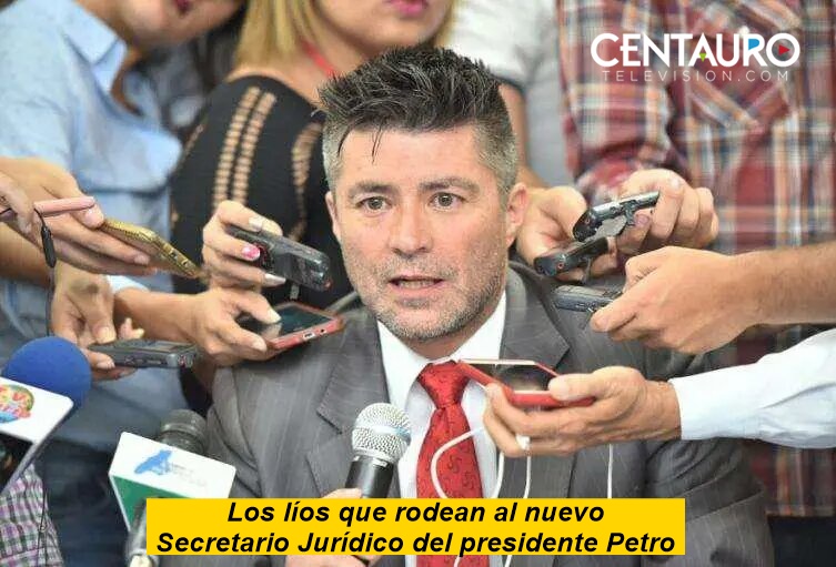 Los líos que rodean al nuevo secretario Jurídico del presidente Petro