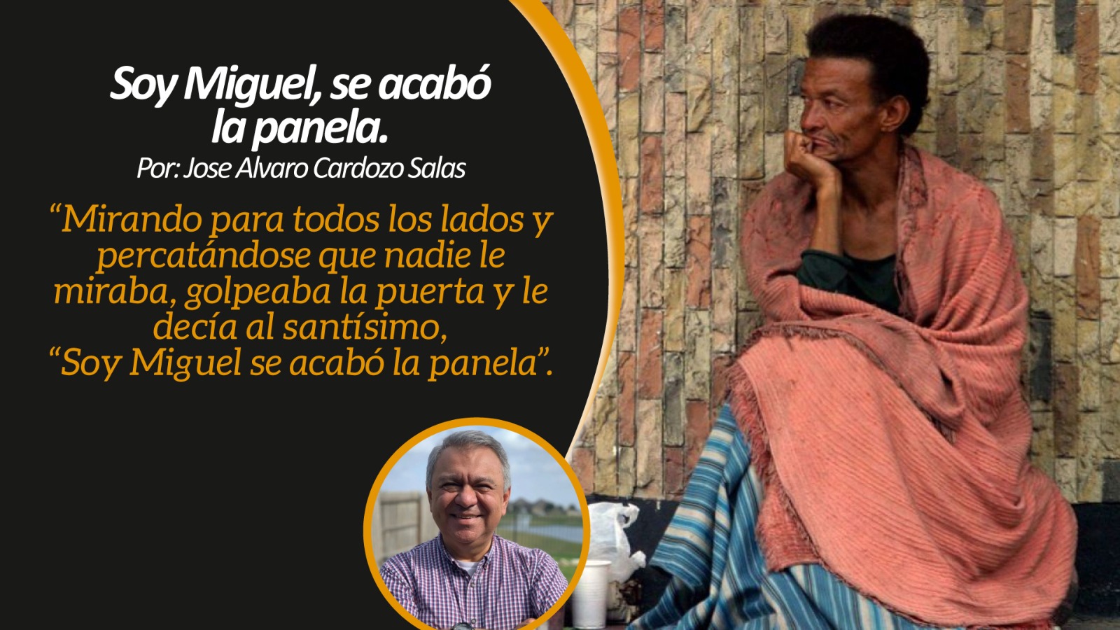 Soy Miguel, se acabó la panela.